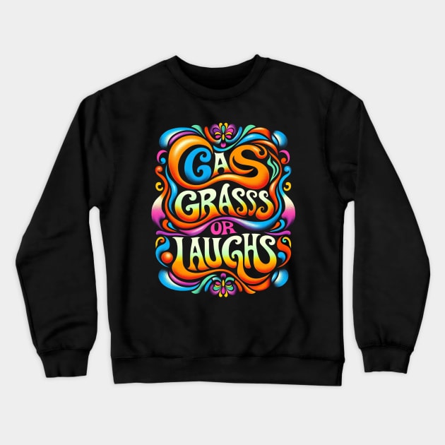 Gas, grass or laughs Crewneck Sweatshirt by loskotno